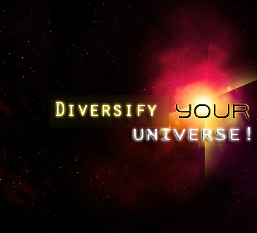 Diversify Your Universe!